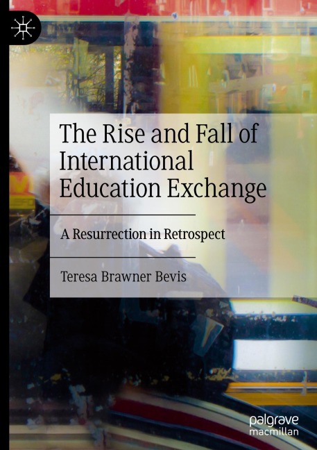 The Rise and Fall of International Education Exchange: A Resurrection in Retrospect