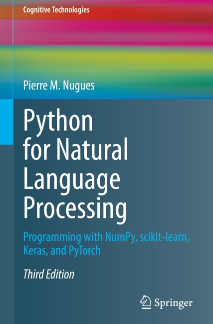 Python for Natural Language Processing: Programming with NumPy, scikit-learn, Keras, and PyTorch