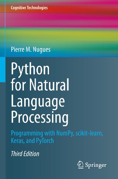 Python for Natural Language Processing: Programming with NumPy, scikit-learn, Keras, and PyTorch