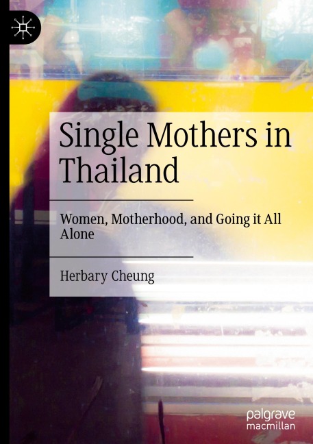 Single Mothers in Thailand: Women, Motherhood, and Going it All Alone
