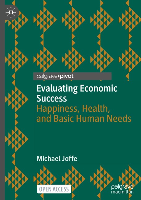 Evaluating Economic Success: Happiness, Health, and Basic Human Needs