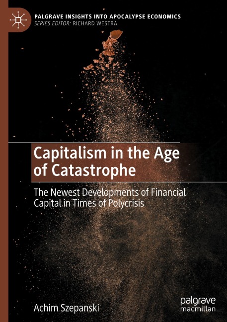 Capitalism in the Age of Catastrophe: The Newest Developments of Financial Capital in Times of Polycrisis
