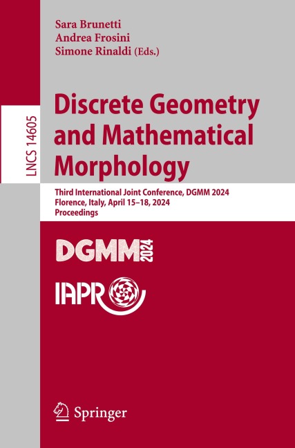 Discrete Geometry and Mathematical Morphology: Third International Joint Conference, DGMM 2024, Florence, Italy, April 15-18, 2024, Proceedings