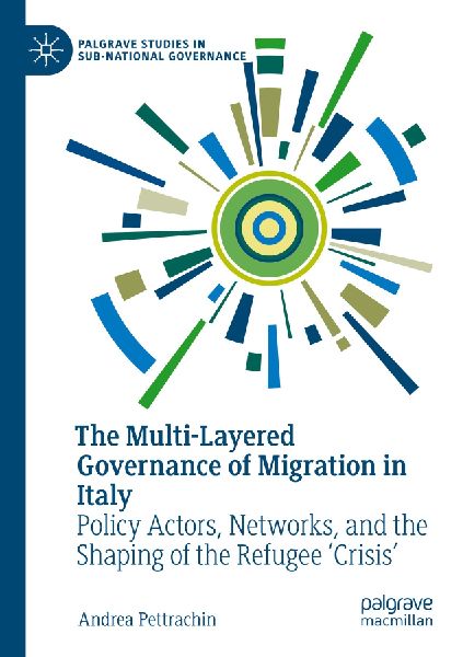 The Multi-Layered Governance of Migration in Italy: Policy Actors, Networks, and the Shaping of the Refugee 'Crisis'