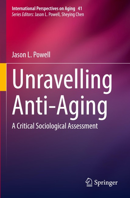 Unravelling Anti-Aging: A Critical Sociological Assessment
