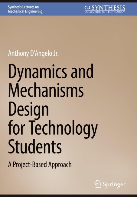 Dynamics and Mechanisms Design for Technology Students: A Project-Based Approach
