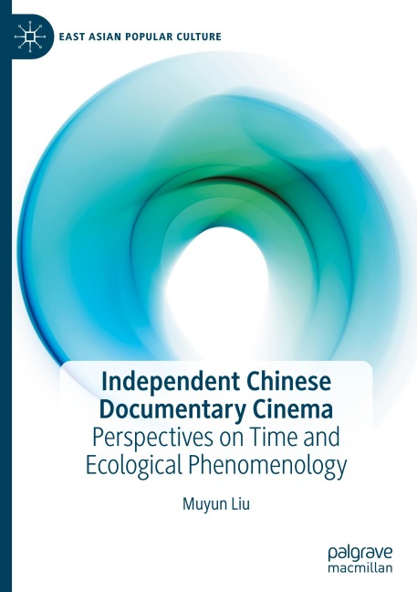 Independent Chinese Documentary Cinema: Perspectives on Time and Ecological Phenomenology