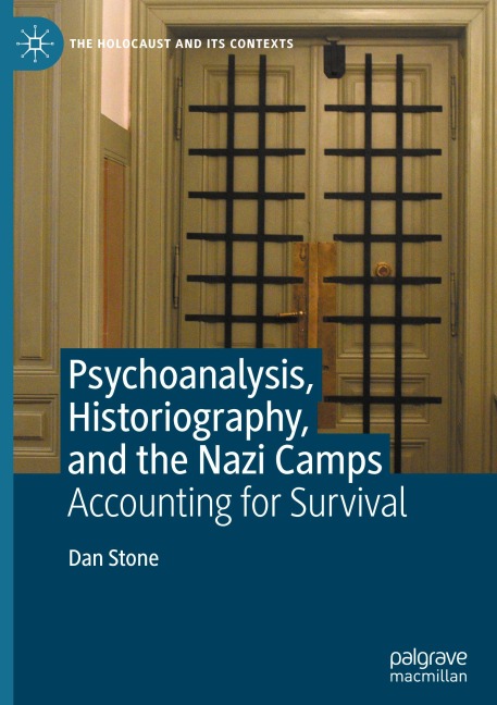 Psychoanalysis, Historiography, and the Nazi Camps: Accounting for Survival
