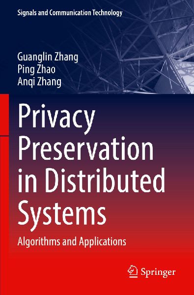 Privacy Preservation in Distributed Systems: Algorithms and Applications