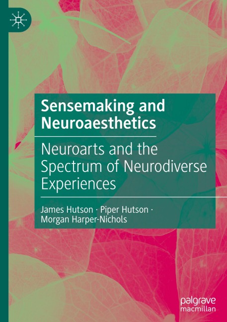 Sensemaking and Neuroaesthetics: Neuroarts and the Spectrum of Neurodiverse Experiences