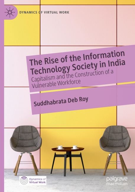 The Rise of the Information Technology Society in India: Capitalism and the Construction of a Vulnerable Workforce