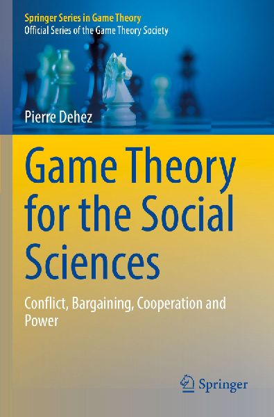 Game Theory for the Social Sciences: Conflict, Bargaining, Cooperation and Power