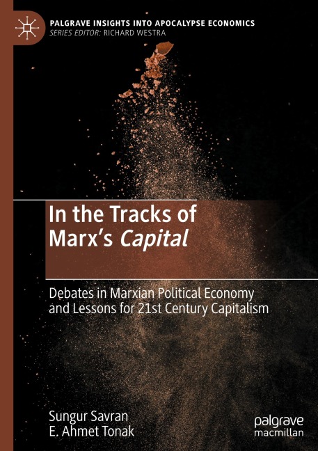 In the Tracks of Marxs Capital: Debates in Marxian Political Economy and Lessons for 21st Century Capitalism