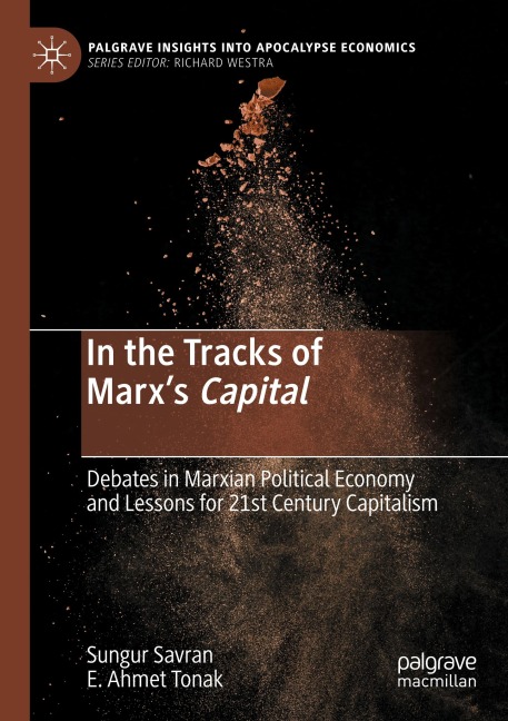 In the Tracks of Marxs Capital: Debates in Marxian Political Economy and Lessons for 21st Century Capitalism