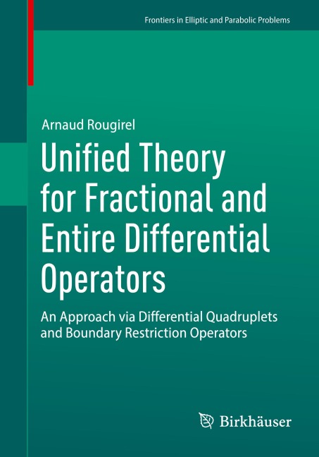 Unified Theory for Fractional and Entire Differential Operators: An Approach via Differential Quadruplets and Boundary Restriction Operators