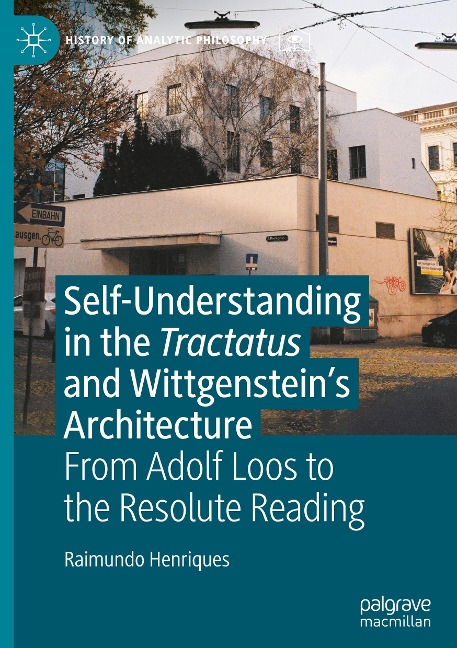 Self-understanding in the Tractatus and Wittgensteins Architecture: From Adolf Loos to the Resolute Reading