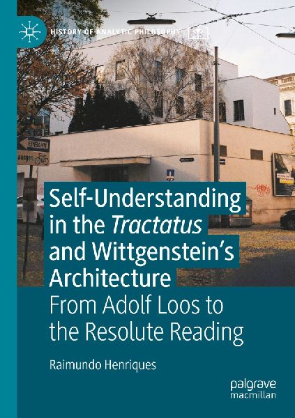 Self-understanding in the Tractatus and Wittgensteins Architecture: From Adolf Loos to the Resolute Reading