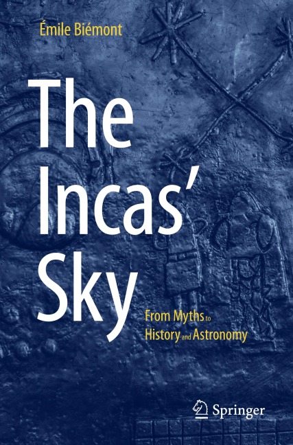 The Incas Sky: From Myths to History and Astronomy