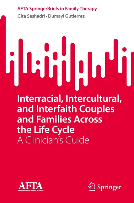 Interracial, Intercultural, and Interfaith Couples and Families Across the Life Cycle: A Clinicians Guide