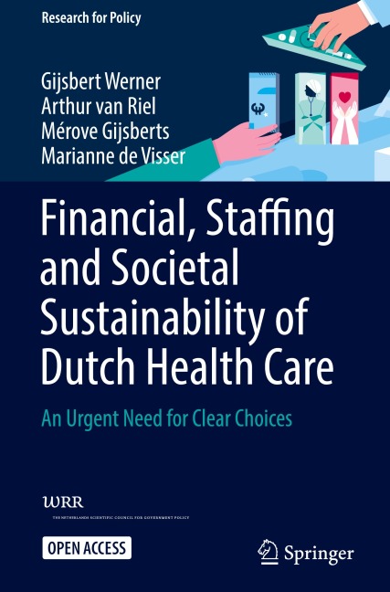 Financial, Staffing and Societal Sustainability of Dutch Health Care: An Urgent Need for Clear Choices