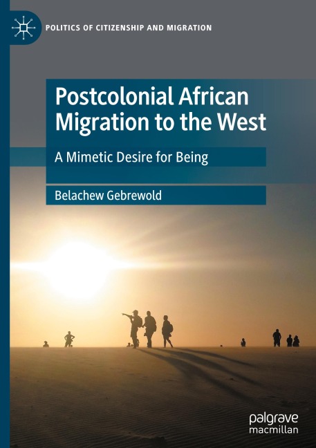 Postcolonial African Migration to the West: A Mimetic Desire for Being