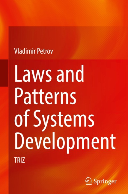 Laws and Patterns of Systems Development: TRIZ