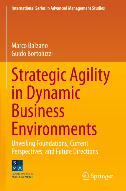 Strategic Agility in Dynamic Business Environments: Unveiling Foundations, Current Perspectives, and Future Directions