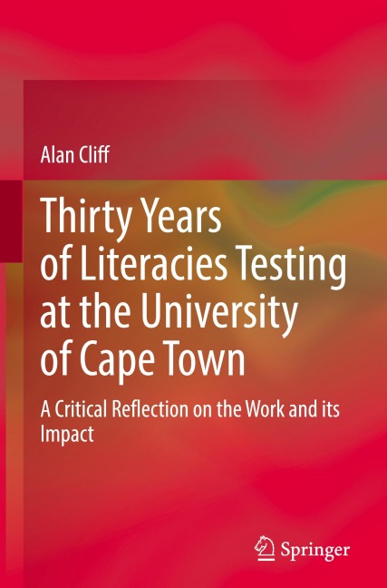 Thirty Years of Literacies Testing at the University of Cape Town: A Critical Reflection on the Work and its Impact