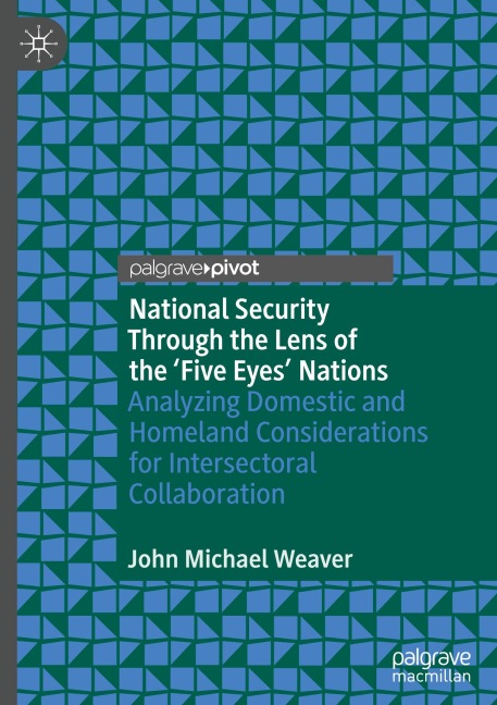 National Security Through the Lens of the Five Eyes Nations: Analyzing Domestic and Homeland Considerations for Intersectoral Collaboration