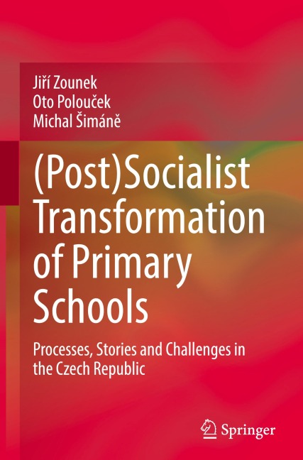 (Post)Socialist Transformation of Primary Schools: Processes, Stories and Challenges in the Czech Republic