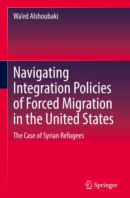 Navigating Integration Policies of Forced Migration in the United States: The Case of Syrian Refugees