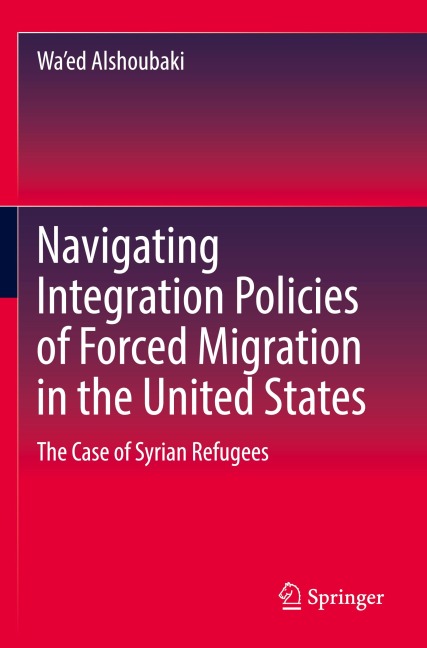Navigating Integration Policies of Forced Migration in the United States: The Case of Syrian Refugees