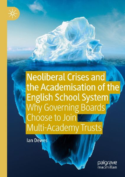 Neoliberal Crises and the Academisation of the English School System: Why Governing Boards Choose to Join Multi-Academy Trusts