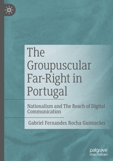The Groupuscular Far-Right in Portugal: Nationalism and The Reach of Digital Communication