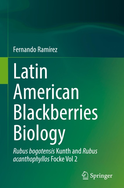 Latin American Blackberries Biology: Rubus bogotensis Kunth and Rubus acanthophyllos Focke Vol 2