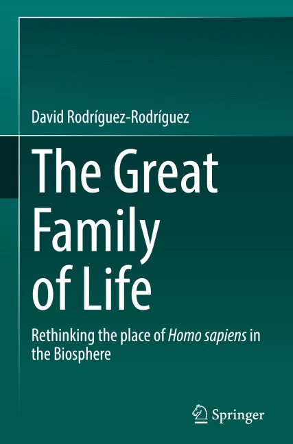 The Great Family of Life: Rethinking the place of Homo sapiens in the Biosphere