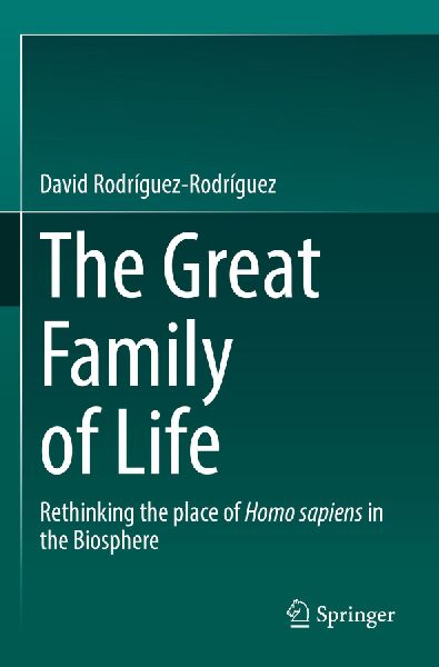 The Great Family of Life: Rethinking the place of Homo sapiens in the Biosphere