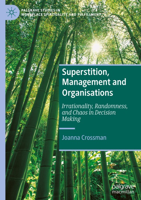 Superstition, Management and Organisations: Irrationality, Randomness, and Chaos in Decision Making