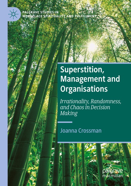 Superstition, Management and Organisations: Irrationality, Randomness, and Chaos in Decision Making