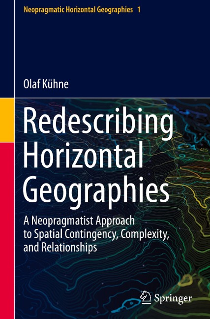 Redescribing Horizontal Geographies: A Neopragmatist Approach to Spatial Contingency, Complexity, and Relationships