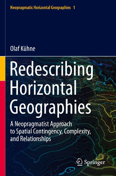 Redescribing Horizontal Geographies: A Neopragmatist Approach to Spatial Contingency, Complexity, and Relationships
