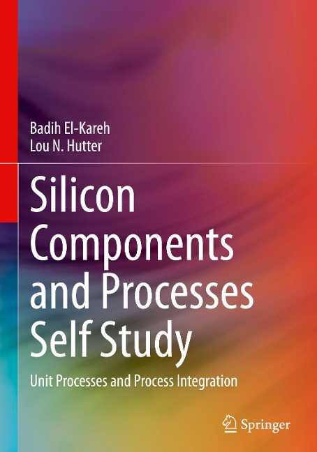 Silicon Components and Processes Self Study: Unit Processes and Process Integration