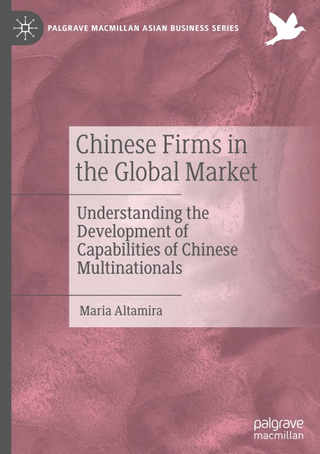 Chinese Firms in the Global Market: Understanding the Development of Capabilities of Chinese Multinationals