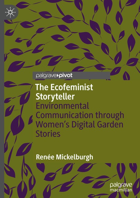 The Ecofeminist Storyteller: Environmental Communication through Womens Digital Garden Stories