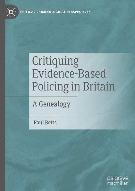 Critiquing Evidence-Based Policing in Britain: A Genealogy