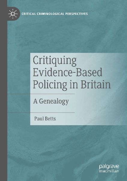 Critiquing Evidence-Based Policing in Britain: A Genealogy