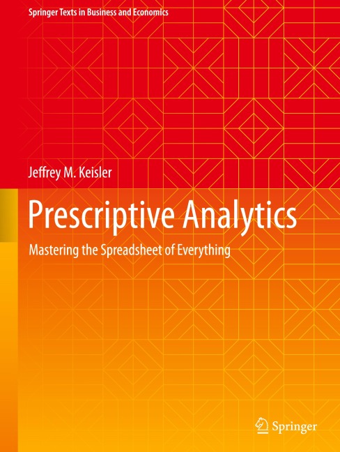 Prescriptive Analytics: Mastering the Spreadsheet of Everything