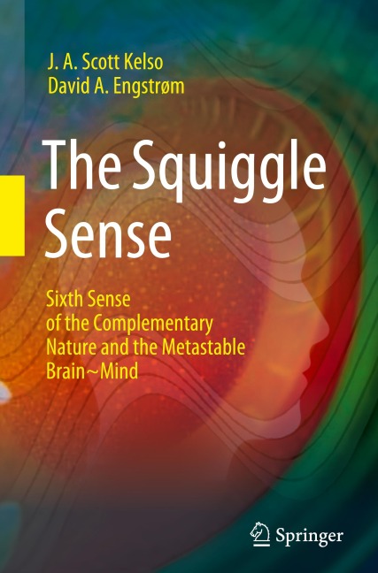The Squiggle Sense: Sixth Sense of the Complementary Nature and the Metastable Brain~Mind