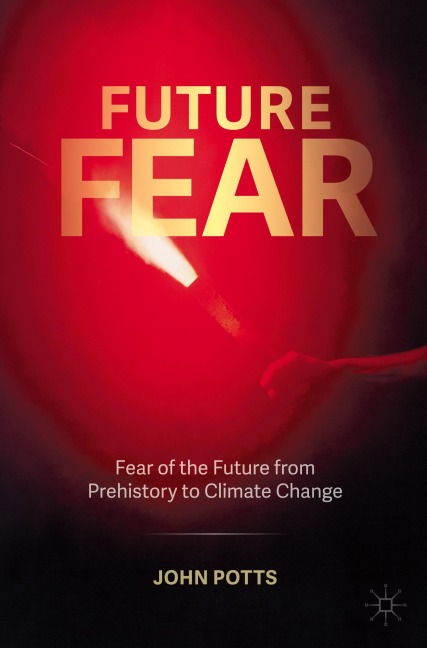 Future Fear: Fear of the Future from Prehistory to Climate Change