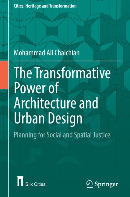 The Transformative Power of Architecture and Urban Design: Planning for Social and Spatial Justice